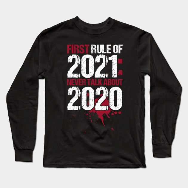 First Rule Of 2021:never talk about 2020 Long Sleeve T-Shirt by awesomefamilygifts